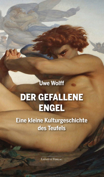 Der Gefallene Engel. Eine kleine Kulturgeschichte des Teufels