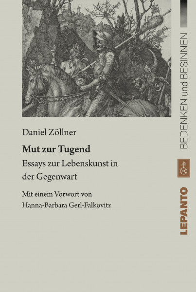 Mut zur Tugend. Essays zur Lebenskunst in der Gegenwart